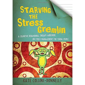 Starving the Stress Gremlin: A Cognitive Behavioral Therapy Workbook on Stress Management for Young People